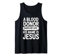 A Blood Donor Saved My Life His Name is Jesus Tank Top