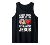 A Blood Donor Saved My Life His Name is Jesus Tank Top