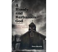 A Bloody and Barbarous God: The Metaphysics of Cormac McCarthy