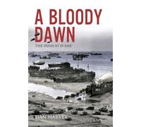 A Bloody Dawn: The Irish at D-Day