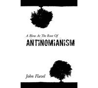 A Blow at the Root of Antinomianism