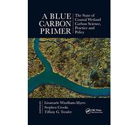 A Blue Carbon Primer: The State of Coastal Wetland Carbon Science, Practice and Policy (CRC Marine Science)