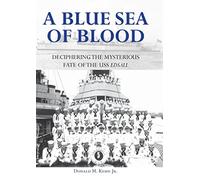 A Blue Sea of Blood: Deciphering the Mysterious Fate of the USS Edsall