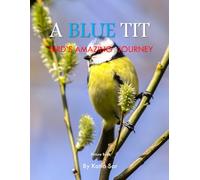 A Blue Tit Bird: A perfect Coffee Table Picture Book - Bird Watchers and Nature Enthusiasts