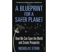 A Blueprint for a Safer Planet : How We Can Save the World and Create Prosperity
