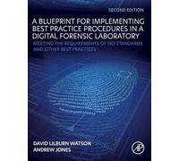 A Blueprint for Implementing Best Practice Procedures in a Digital Forensic Laboratory: Meeting the Requirements of ISO Standards and Other Best Practices