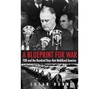 A Blueprint for War: FDR and the Hundred Days That Mobilized America (The Henry L. Stimson Lectures)