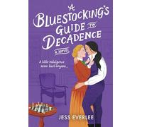 A Bluestocking's Guide to Decadence: 3 (Lucky Lovers of London)