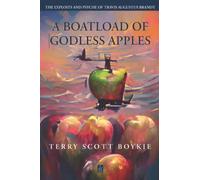 A Boatload of Godless Apples: The Exploits and Psyche of Travis Augustus Brandt