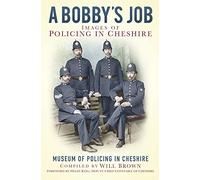 A Bobby's Job: Images of Policing in Cheshire