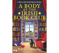 A Body at the Irish Book Club: An absolutely addictive Irish cozy mystery: 5 (A Mercy McCarthy Mystery)