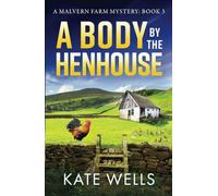 A Body by the Henhouse: The instalment in the gripping Malvern Mystery series from Kate Wells (The Malvern Mysteries, 3)