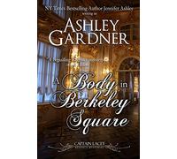 A Body in Berkeley Square: 5 (Captain Lacey Regency Mysteries)