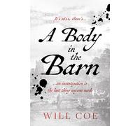 A Body in the Barn : …an investigation is the last thing anyone needs