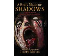 A Body Made of Shadows: A Collection of Philosophical Fragments