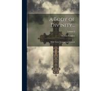 A Body of Divinity...: With Notes, Original and Selected; Volume 4