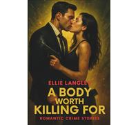 A Body Worth Killing For: Ten intense, standalone stories of passion and crime (Forbidden Encounters)