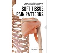 A Bodyworker's Guide to Soft Tissue Pain Patterns
