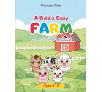 A Bold & Easy Farm - My First Coloring Book: Big and Simple Farm Animals Coloring Pages for Kids Ages 3-5 | Cute Barnyard Fun for Toddlers and Preschoolers (Color with me!)