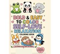 A Bold & Easy to Color Self-Love Relaxation Coloring Book: Cute and Easy Coloring Pages for Beginners and Stress Relief (“Relax, Love Yourself & Color”)