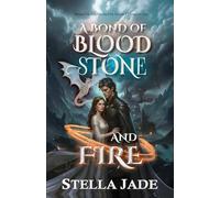 A Bond of Blood, Stone, and Fire: A Dark Romance of Fated Mates, Enemies to Lovers, and Slow Burn Desire: 2 (The Heirs of Elgoria)