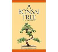 A Bonsai Tree: An Autobiography