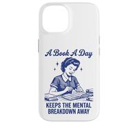 A Book A Day Keeps The Mental Breakdown Away Case for iPhone 14