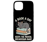 A Book A Day Keeps The Mental Breakdown Away Case for iPhone 15 Plus