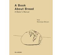 A Book about Bread : A Baker's Manual