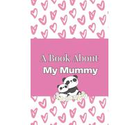 A Book About My Mummy: A Child's Fill-In Keepsake Journal with Simple Writing Starters and Art Pages