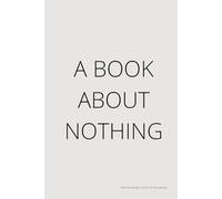 A Book About Nothing: Write Something. Or Don’t. It’s Your Journey.