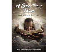 A Book for a Father: Real Talk, Real Faith, Real Fatherhood