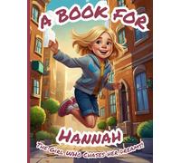 A Book for Hannah: The Girl Who Chases Her Dreams!