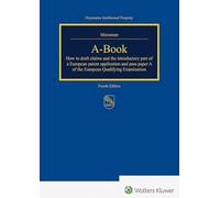 A-Book: How to draft claims and the introductory part of a European patent application and pass paper A of the European Qualifying Examination (Heymanns Intellectual Property)