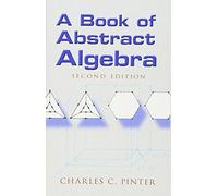 A Book of Abstract Algebra: Second Edition (Dover Books on Mathematics) by Charles C Pinter(2010-01-14)