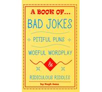 A Book of Bad Jokes, Pitiful Puns, Woeful Wordplay and Ridiculous Riddles (Hardcover)