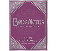 A Book Of Blessings - an inspiring and comforting and deeply touching collection of blessings for every moment in life from international bestselling author John O’Donohue