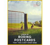 A Book of Boring Postcards That You Can’t Even Send: Funny Postcard Book Art with 30 Unique Photos: Perfect for Photographers, Men, Women, Kids and even Weddings!