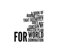 A Book of Boring Stuff That Definitely Does Not Contain my Master Plan for World Domination: humorous 200 page college-lined notebook for the evil genius in your life