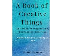 A Book of Creative Things: 365 Days of Inspiration, Expression and Play