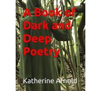 A Book of Dark, Deep Poetry