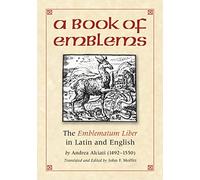 A Book of Emblems: The Liber Emblemata in Latin and English: The Emblematum Liber in Latin and English