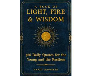 A BOOK OF LIGHT, FIRE & WISDOM | 366 Daily Quotes for the Young and the Restless: Signature B&W Edition