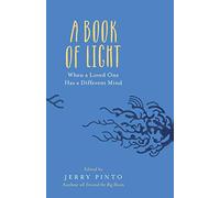 A Book of Light: When a Loved One Has a Different Mind