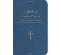 A Book of Marian Prayers: A Compilation of Marian Devotions from the Second to the Twenty-First Century by Mr. William G. Storey (2011-10-01)