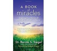 A Book of Miracles: Inspiring True Stories of Healing, Gratitude, and Love