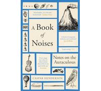 A Book of Noises : Notes on the Auraculous