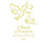 A Book of Prayers to Keep for Ever