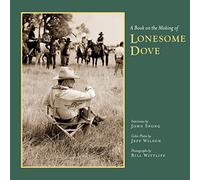 A Book on the Making of Lonesome Dove (Southwestern & Mexican Photography Series, The Wittliff Collections at Texas State University)