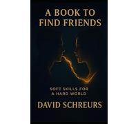 A Book To Find Friends: Soft Skills for a Hard World